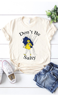 Don't Be Salty Graphic Tee